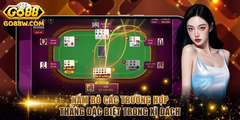 Nắm rõ các trường hợp thắng đặc biệt trong Xì Dách