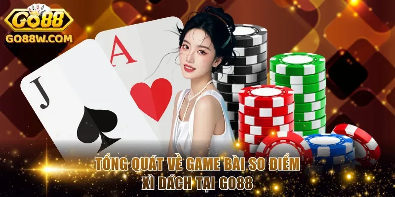 Tổng quát về game bài so điểm Xì Dách tại Go88