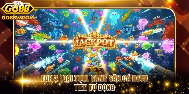 Top 3 loại tool game săn cá hack tiền tự động